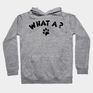 What a ? Hoodie